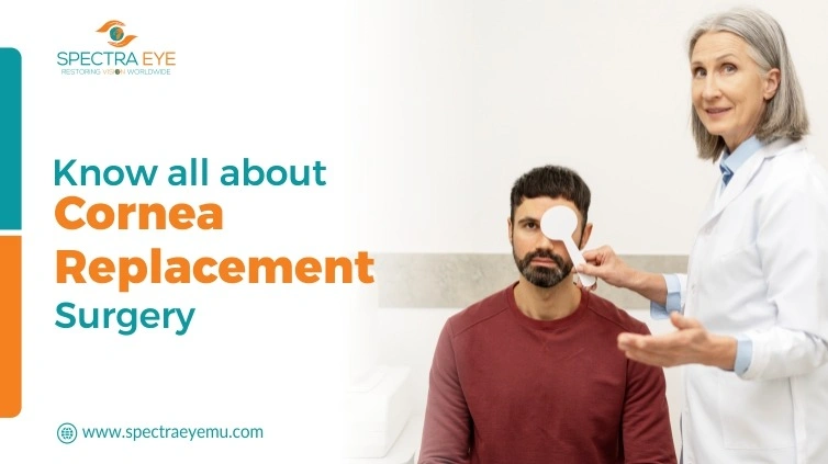 Know all about Cornea Replacement Surgery