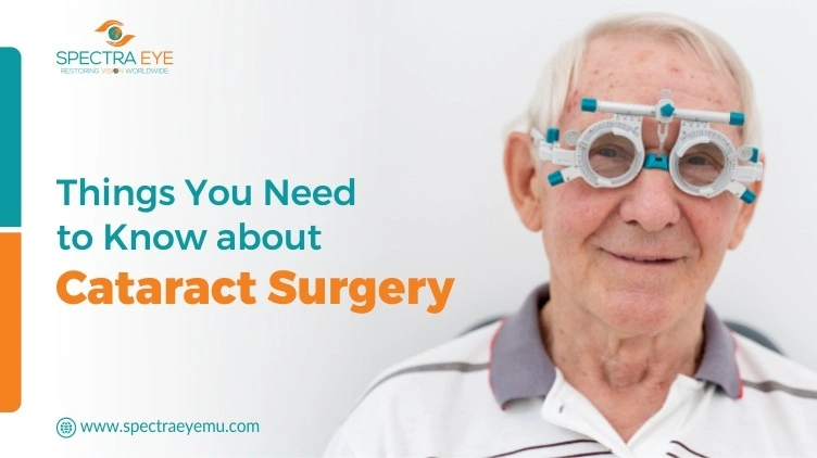 Things You Need to Know about Cataract Surgery